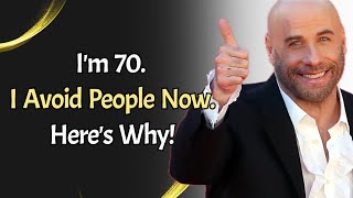 Im 70 I Avoid People Now Heres Why John Travolta Quotes [upl. by Neiman]