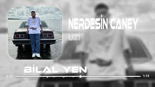 Uzi X Azer Bülbül  Caney  Bilal Yeni Remix   CİDDEN SEN NERDESİN CANEY [upl. by Audre590]