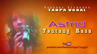 Astrid  Tentang Rasa  Karaoke Keyboard Tanpa Vokal [upl. by Luz876]