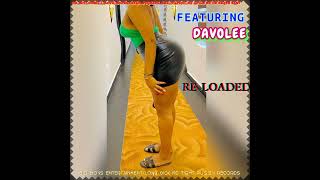 RE LOADED FT DAVOLEE [upl. by Raamaj]