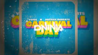 Voice x Patrice Roberts  Carnival Day D Ninja Edit  Soca 2024 [upl. by Lanaj]