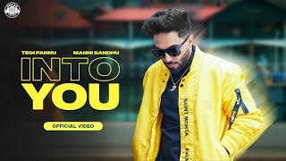 INTO YOU OFFICIAL VIDEO  TEGI PANNU  MANNI SANDHU  ROHIT NEGAH  LATEST PUNJABI SONGS 2021 [upl. by Auria]