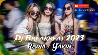 DJ BREAKBEAT 2023  RADJA YAKIN X MANTAN MENYAKITKAN X CINTA YANG BARU  FULLBASS [upl. by Goodden]