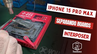 Interposer Apple iPhone 15 Pro Max  Separando Placas  Telecélula [upl. by Waldos]