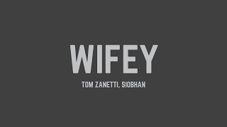 Tom Zanetti  Wifey feat Siobhan Lyrics [upl. by Eural647]