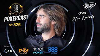 Pokercast  Episódio  326  Max Lacerda  Parte 1 [upl. by Laved]