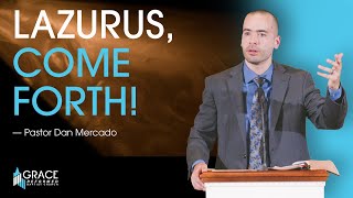 Lazarus Come Forth  John 13444  Pastor Dan Mercado [upl. by Lainey]