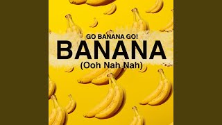 Banana Ooh Nah Nah [upl. by Utir]