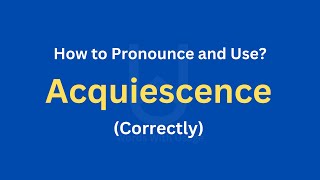 How to Pronounce Acquiescence  How to use it Correctly [upl. by Wilinski260]