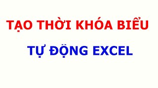 Cách Tạo Mẫu Thời Khóa Biểu Tự Động Trong Excel [upl. by Mavra]