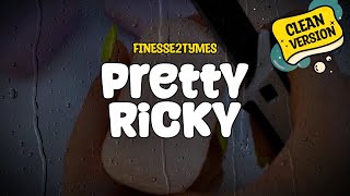 Finesse2Tymes  Pretty Ricky Clean Version Lyrics [upl. by Mirak925]