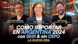 COMO IMPORTAR ARGENTINA 2024  con SEDI y SIN CEPO la nueva ERA [upl. by Neeneg946]