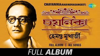 Chayanika  Rabindrasangeet  Hemanta Mukherjee  Arup Tomar Bani  O Amar Desher  Full Album [upl. by Standish]