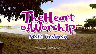 THE HEART OF WORSHIP  MATT REDMAN KARAOKE VERSION [upl. by Tu]