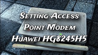 Setting Huawei HG8245H5 Jadi Access Point [upl. by Dorweiler212]