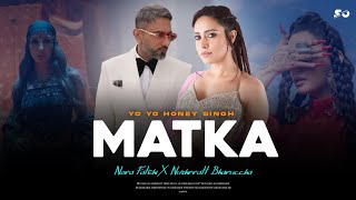 MATKA  Yo Yo Honey Singh New Song Nora Fatehi X Nushrratt Bharuccha New Dance  Shayshab Official [upl. by Alleinnad962]