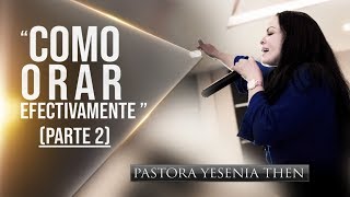 Pastora Yesenia Then  Como Orar Efectivamente quotCONFERENCIAquot PARTE 2 [upl. by Nelleyram]