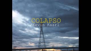 Kevin Kaarl  Colapso [upl. by Resaec924]