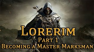 Skyrim Modpack  Loreim  Part 1  Becoming A Master Marksman Series Compilation [upl. by Zane409]