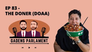 Gadens Parlament EP83  The Doner Doaa [upl. by Anya]