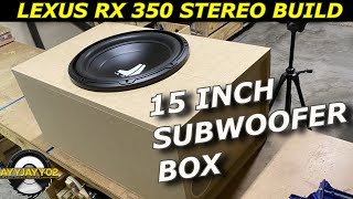 15 Inch JL Audio Ported Subwoofer Box Build  Lexus RX 350 Stereo Build Part 1 [upl. by Mozelle579]