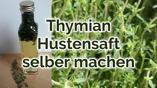 Thymian Hustensaft selber machen [upl. by Bailie]