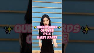 QUEENCARDS OF JYPE✨Last Part [upl. by Euqinue]