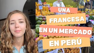 Una Francesa en un Mercado Peruano [upl. by Iatnahs478]