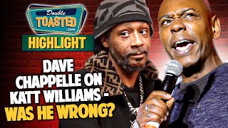 DAVE CHAPPELLE CALLS OUT KATT WILLIAMS FOR DISSING BLACK COMEDIANS  Double Toasted [upl. by Moor]