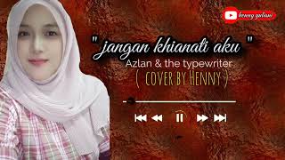 quot jangan khianati aku quot Azlan amp typewriter  cover byhenny [upl. by Lehcear738]