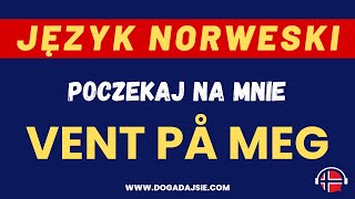 🇳🇴Język norweski Vent på meg  Poczekaj na mnie  wwwdogadajsiecom [upl. by Yereffej]