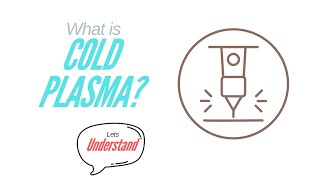 What is Cold Plasma Physics [upl. by Menedez829]