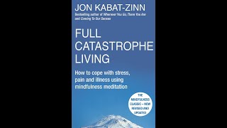 quotFull Catastrophe Living  Embracing Challenges with Mindfulness  Jon KabatZinnquot [upl. by Aceber]