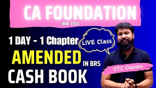 1 Day 1 Chapter I CA Foundation June 2024 I Accounts I Amended Cash Book in BRS ctcclasses [upl. by Ramah578]