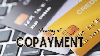 What is the meaning of Copayment [upl. by Znieh]