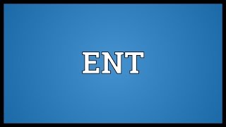 ENT Meaning [upl. by Ati]