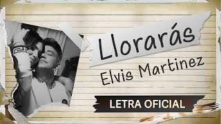 Elvis Martinez  Lloraras Letra Oficial [upl. by Cathe113]