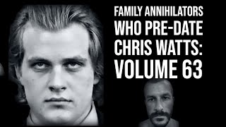 Family Annihilators Who Predate Chris Watts Volume 63 [upl. by Obala]