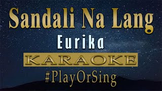 Sandali Na Lang  Eurika KARAOKE VERSION [upl. by Aspia272]