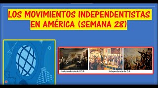 LOS MOVIMIENTOS INDEPENDENTISTAS EN AMÉRICA SEMANA 28 SEXTO GRADO [upl. by Nonnerb]