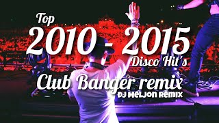 BEST OF 2010  2015 NONSTOP HITS  CLUB BANGER  EDM  BIGROOM  BOUNCE  DJ MELJON 2023 REMIX [upl. by Belamy565]