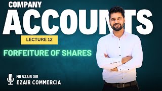 Company accounts  Lecture 12  forfeiture of shares  Hindi  urdu  Ezair Commercia [upl. by Einttirb]