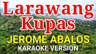 LARAWANG KUPAS  Jerome Abalos Karaoke Version [upl. by Zsa]