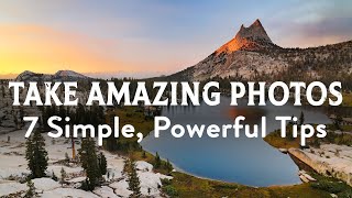 How To Take Amazing Photos 7 Simple amp Powerful Photography Tips [upl. by Alie]