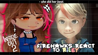 • FireHawks react to Riley Inside Out 2•GACHA CLUB 🇧🇷🇺🇸 [upl. by Odnanref898]