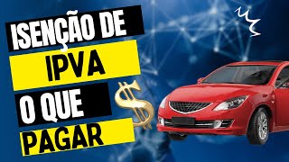 ISENÇÃO DE IPVA O QUE DEVO PAGAR [upl. by Cy839]