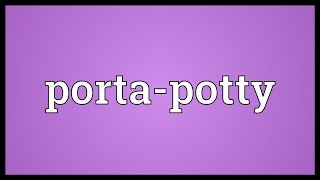 Portapotty Meaning [upl. by Nnylaf]