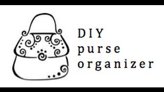 How to Make Your Own Purse Organizer [upl. by Atiuqahc606]