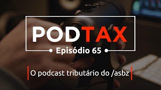 PodTax EP 65  Atualizações de julgamentos no STJ [upl. by Aila]