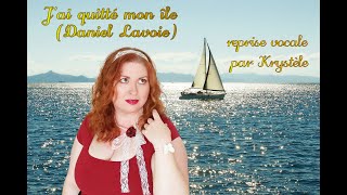 Jai quitté mon île Daniel Lavoie version de MarcAndré Fortin reprise par Krystèle [upl. by Ahsenhoj]